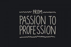 From passion to profession!